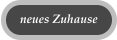 neues Zuhause